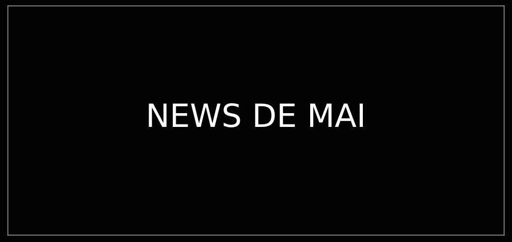 NEWS DE MAI