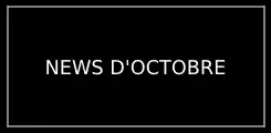 NEWS OCTOBRE