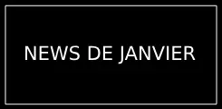 NEWS JANVIER